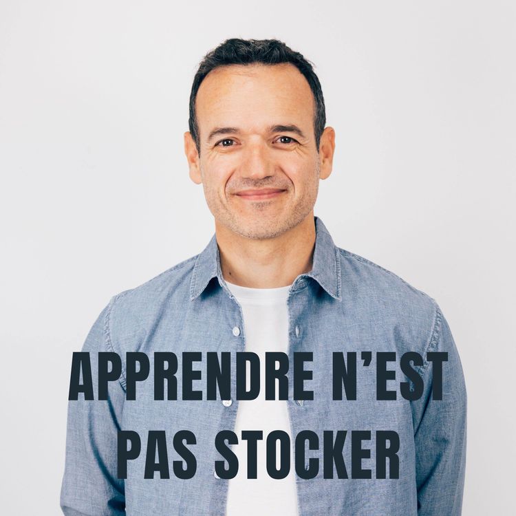 cover art for Apprendre n’est pas Stocker (mais connecter)