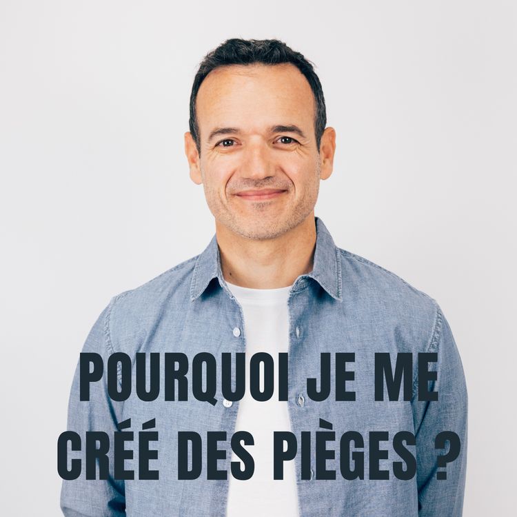 cover art for Pourquoi je me Créé des Pièges ?