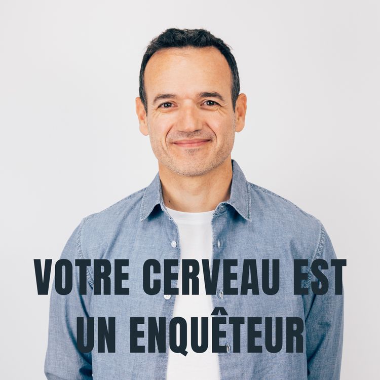 cover art for Votre Cerveau est un Enquêteur