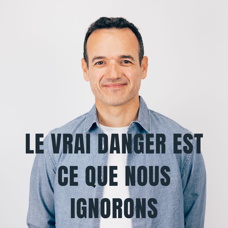 cover art for Le Danger, c’est ce que nous Ignorons