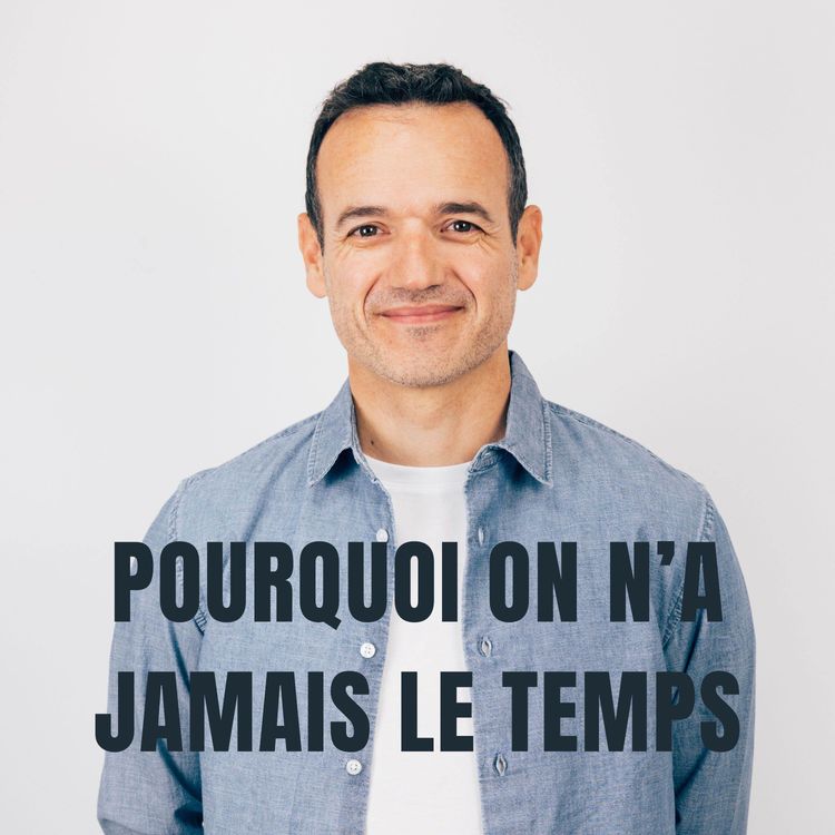 cover art for Pourquoi on n’a Jamais le Temps