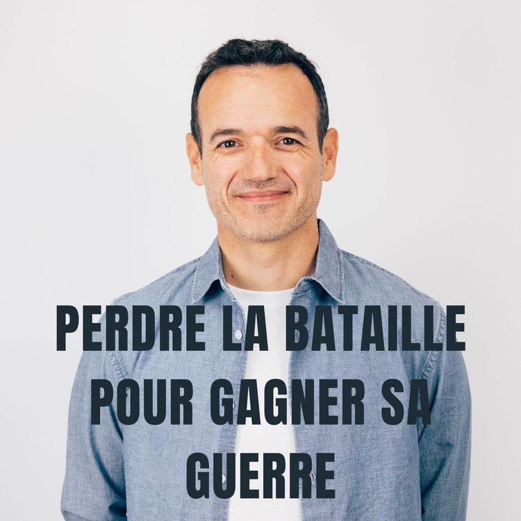 cover art for Vouloir Gagner Chaque Bataille, c’est Perdre la Guerre