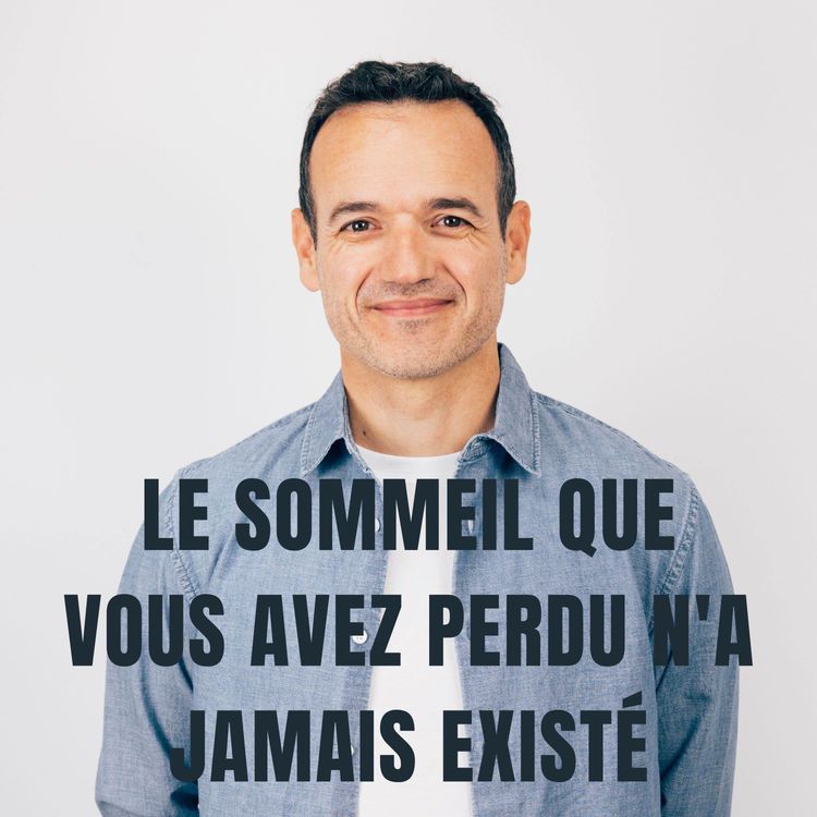 cover art for Le Sommeil que vous avez Perdu... n'a jamais Existé !