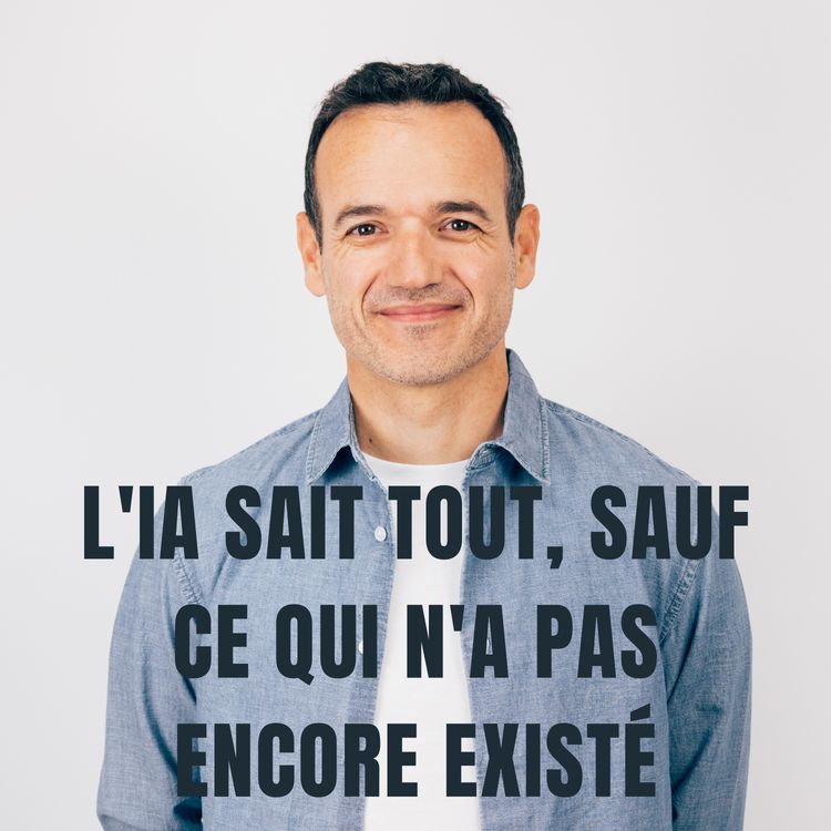 cover art for L'IA Sait Tout, sauf ce qui n'a pas encore Existé