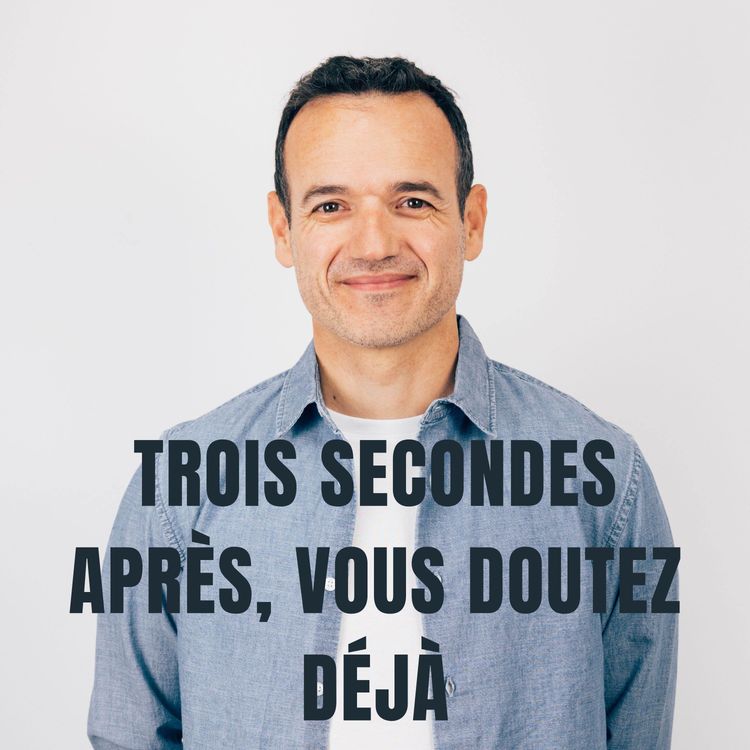 cover art for Trois Secondes après, vous Doutez Déjà