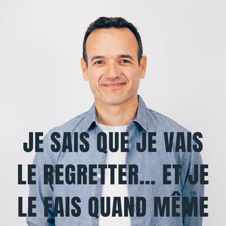 cover art for Je sais que je vais le Regretter… et je le fais Quand même