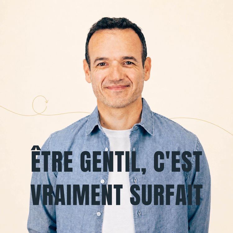 cover art for Être Gentil, c’est vraiment Surfait [ REDIFF ÉTÉ ]