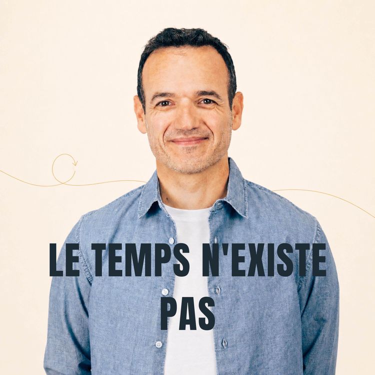 cover art for Le Temps n'existe Pas (et c'est une excellente nouvelle) [ REDIFF ÉTÉ ]