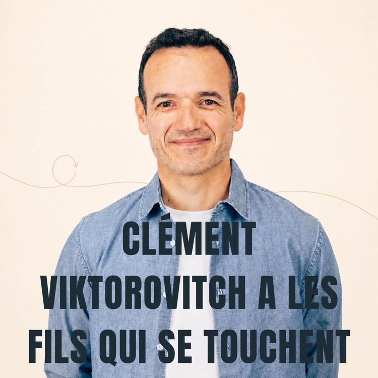 cover art for Clément Viktorovitch a Les Fils qui se Touchent [ REDIFF ÉTÉ ]