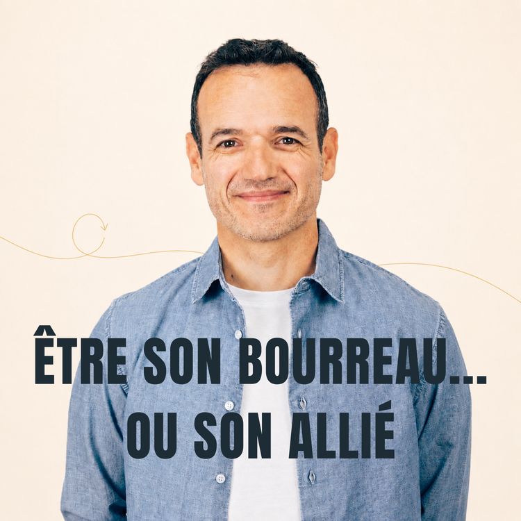 cover art for Être son Bourreau… ou son Allié [ REDIFF ÉTÉ ]