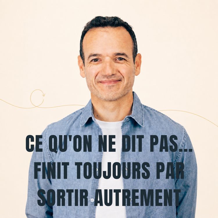 cover art for Ce qu’on ne Dit pas… finit toujours par Sortir autrement [ REDIFF ÉTÉ ]