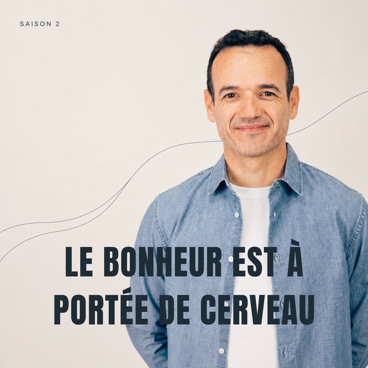 cover art for Le Bonheur est à portée de Cerveau - C'est la Reprise !