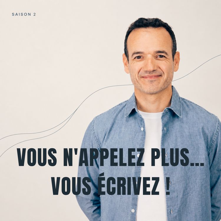 cover art for Pourquoi vous n'Appelez plus… mais que vous Écrivez ?
