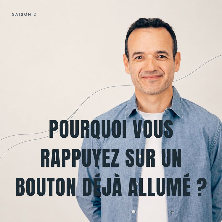 cover art for Pourquoi vous Rappuyez sur un Bouton déjà Allumé ?