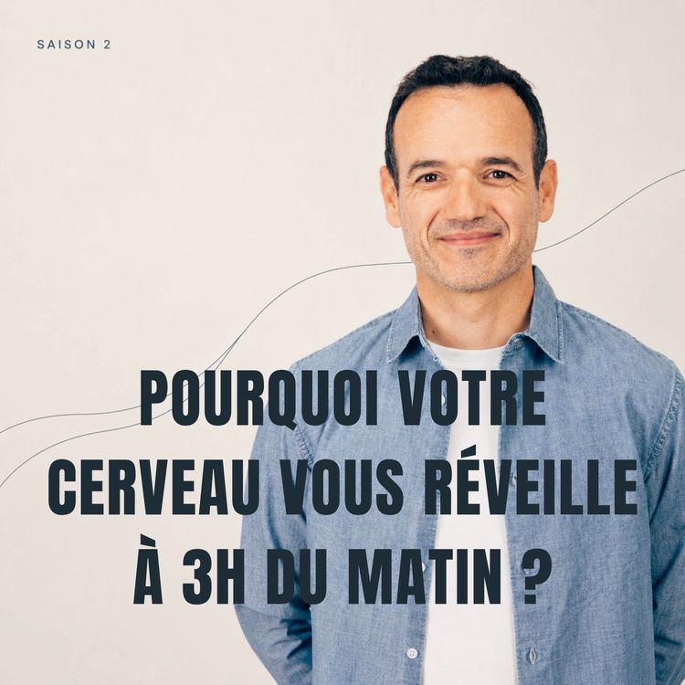 cover art for Pourquoi votre Cerveau vous Réveille à 3h du Matin ?