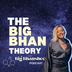 cover art for The Big Bhan Theory with Big Bhanshee