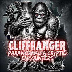 cover art for Cliffhanger Paranormal and Cryptid Encounters