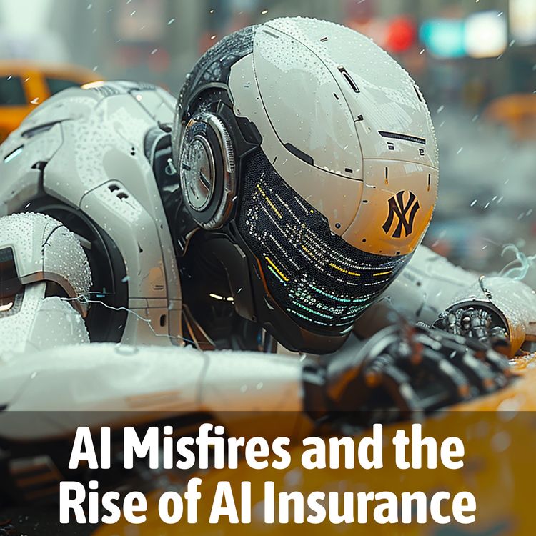 cover art for AI Misfires and the Rise of AI Insurance