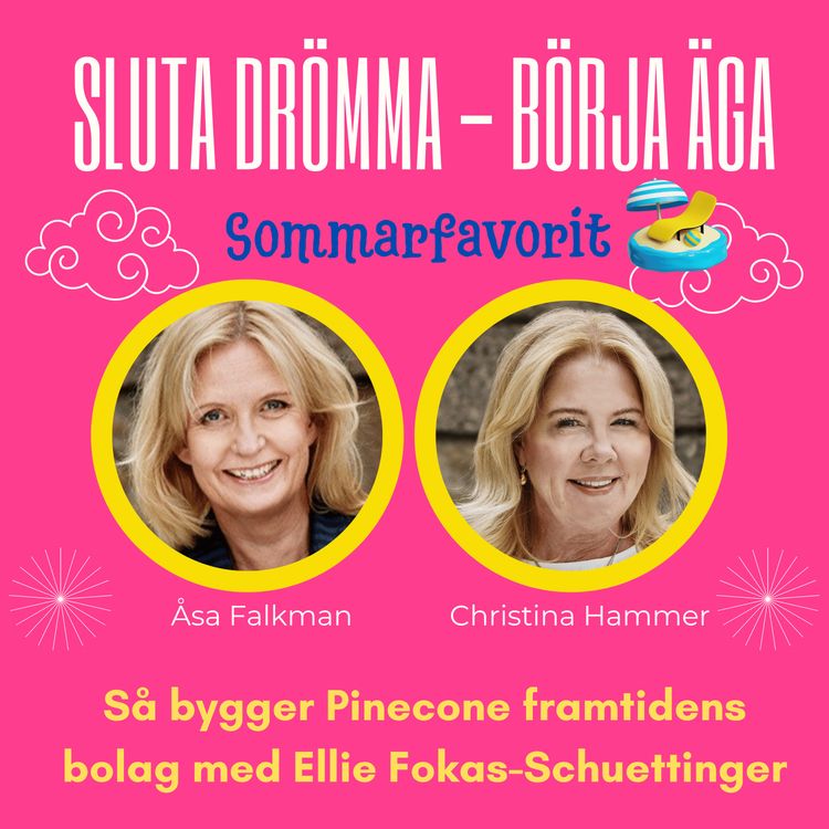 cover art for Sommarfavorit - Så bygger Pinecone framtidens bolag med Ellie Fokas-Schuettinger