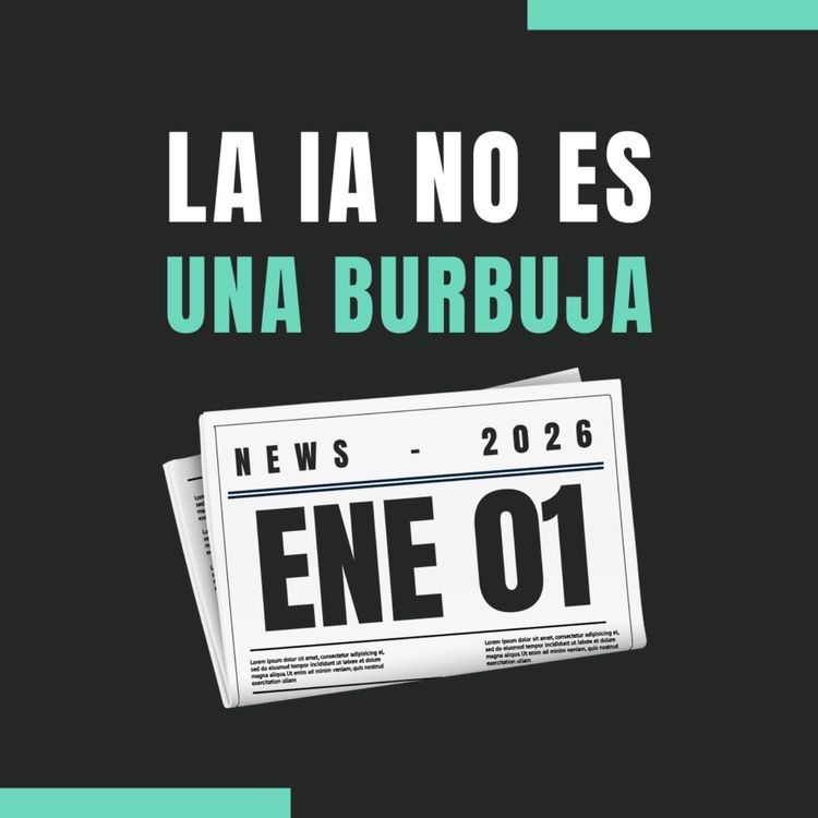 cover art for El ‘boom’ de la inteligencia artificial 🤖 no es una burbuja 📈 