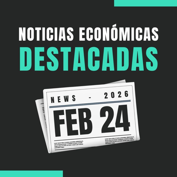 cover art for 🗞️ Noticias económicas destacadas  📅 24/02/2026 