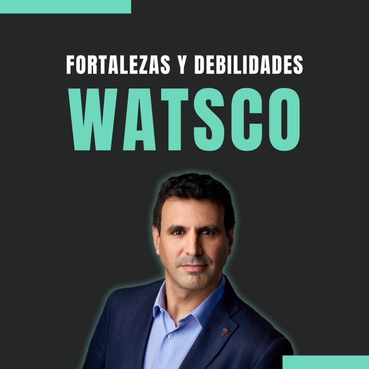 cover art for Fortalezas 📈 y Debilidades 📉 de Watsco 👨🏻‍💼 🇺🇸