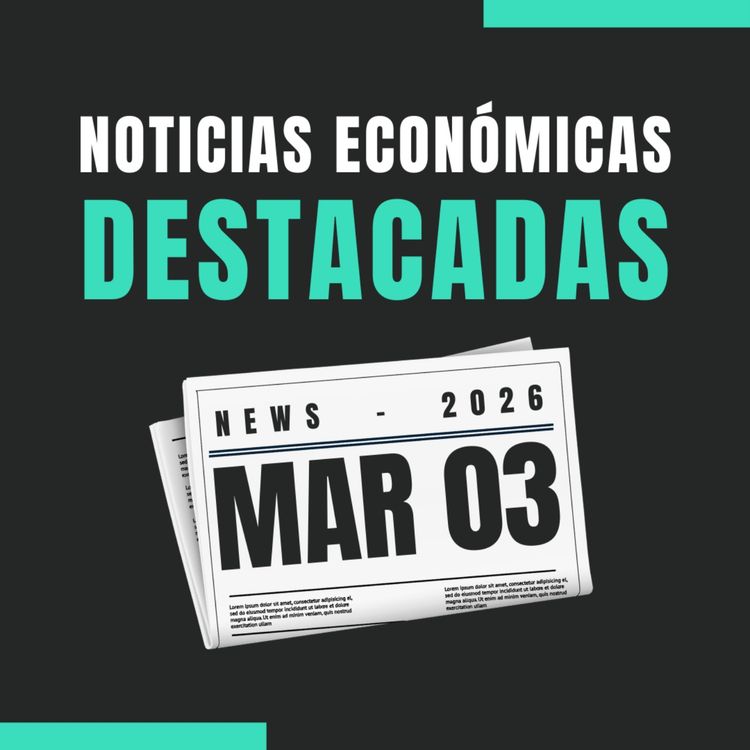 cover art for 🗞️ Noticias económicas destacadas  📅 03/03/2026 
