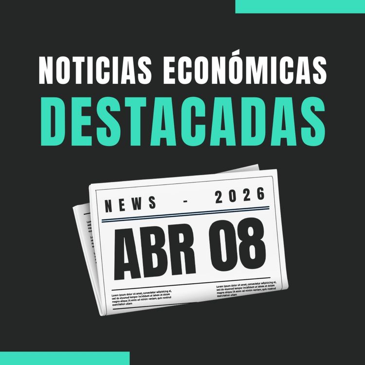 cover art for 🗞️ Noticias económicas destacadas 📅 08/04/2026