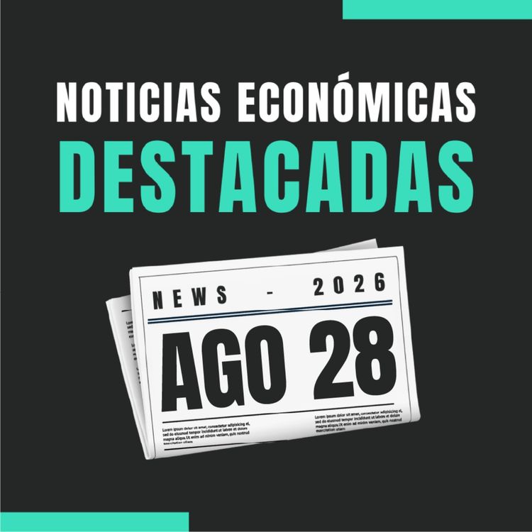 cover art for 🗞️ Noticias económicas destacadas  📅 28/08/2026
