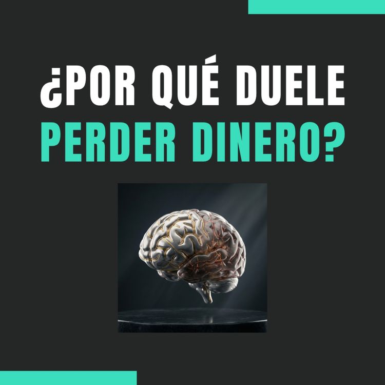 cover art for 🧠📉 ¿Por qué te duele tanto ver caer la bolsa? 