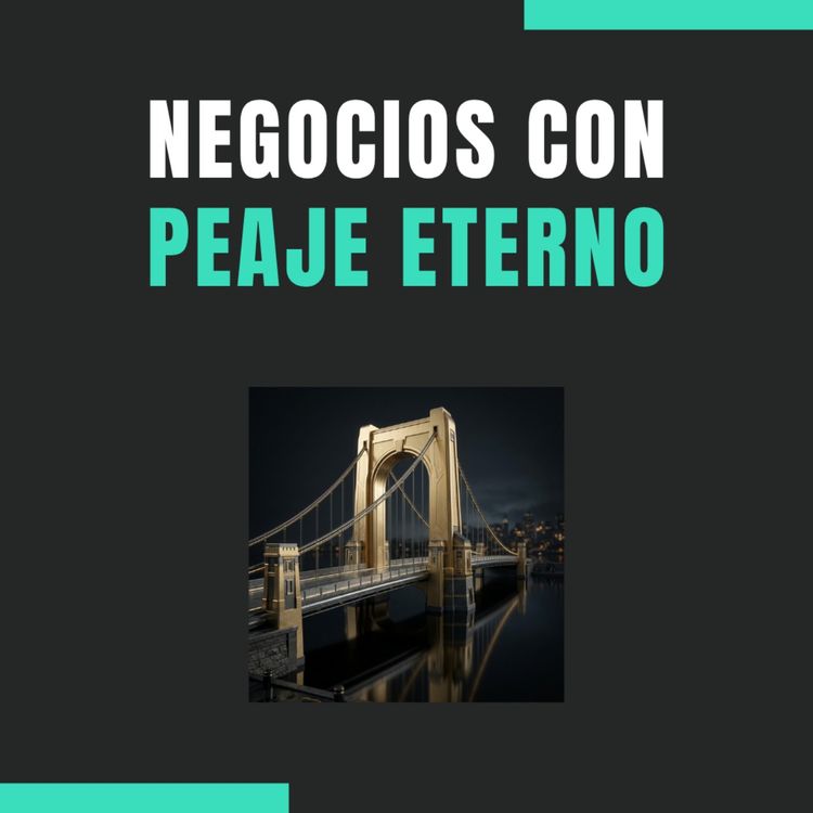 cover art for 🏰💰 ¿El secreto de las empresas con peaje propio?