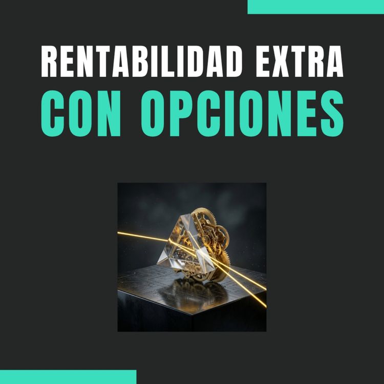 cover art for 💸📈 Cómo exprimir rentas extra con Covered Calls