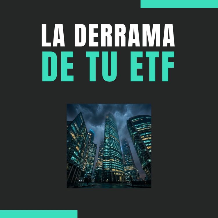cover art for 🏢💸 ¿La derrama oculta en tu ETF de dividendos? 