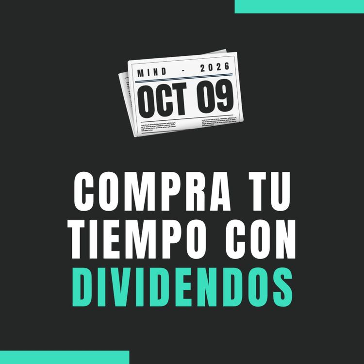 cover art for ⏳🌱 Comprar Tiempo con Dividendos: La Verdadera Riqueza que Nadie te Cuenta