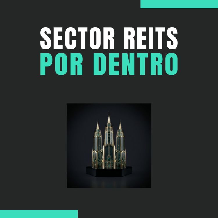 cover art for ⚡💰 Reits Por Dentro: Margen Neto Del 90% (Sectores Inmuebles)