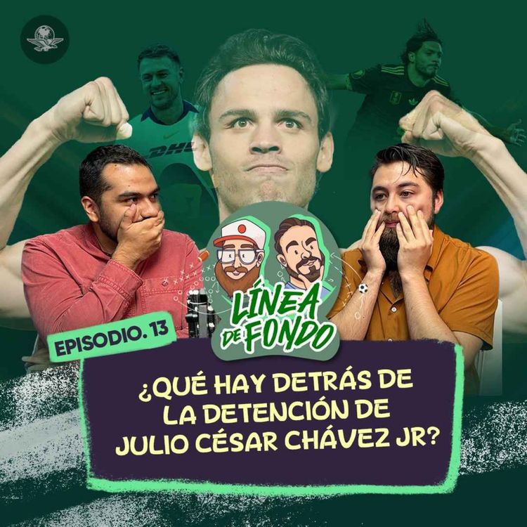 cover art for ¿Qué hay detrás de la detención de Julio César Chávez Jr?; México llega a la final de la Copa Oro sin convencer