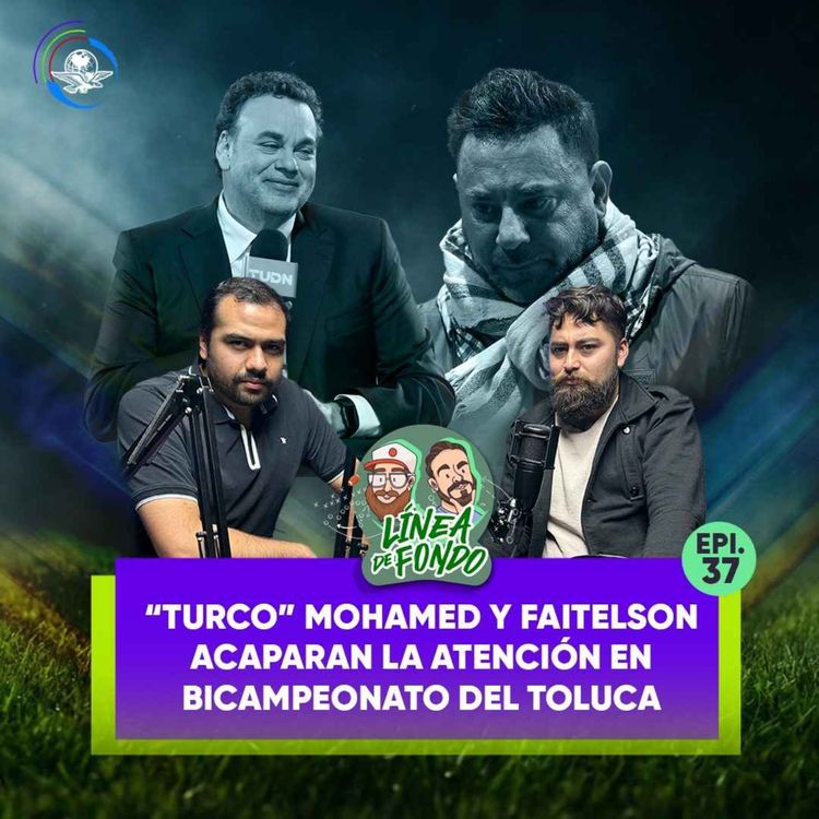 cover art for  Toluca obtiene el Bicampeonato y el título de ‘grande’/ “Turco” Mohamed y Faitelson acaparan la atención
