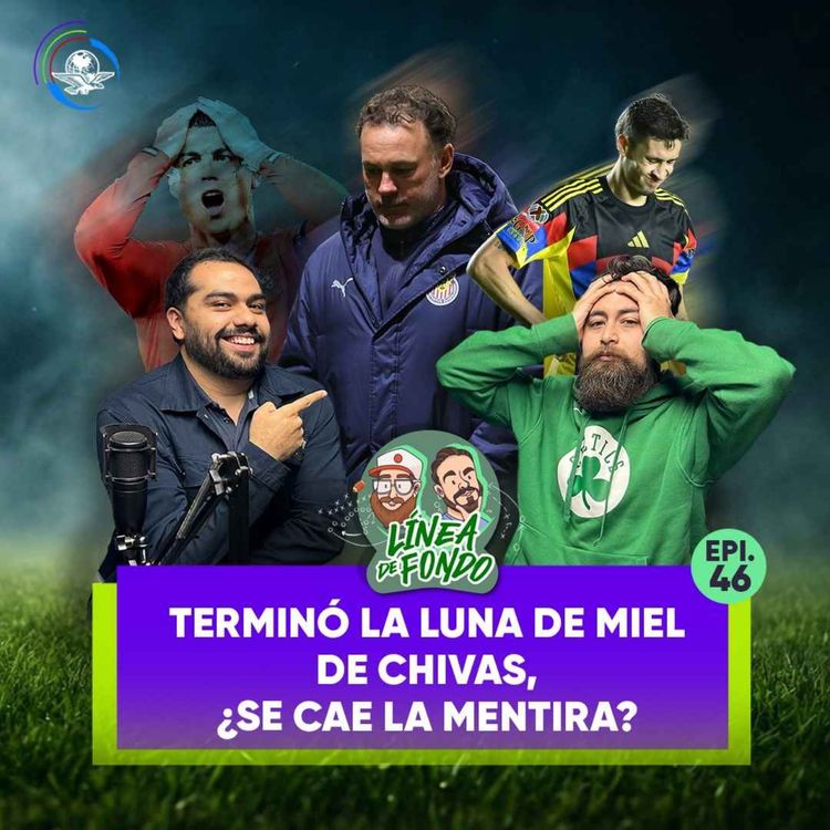 cover art for Terminó la luna de miel de Chivas, ¿Se cae una mentira? / América va de mal en peor/ Cristiano Ronaldo prende las alertas