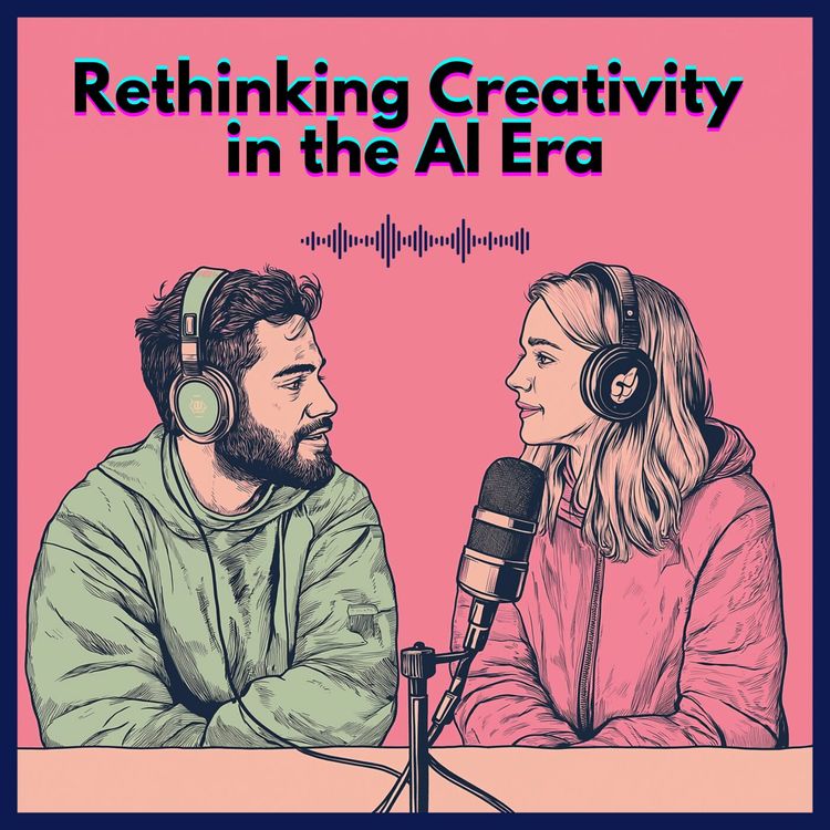 cover art for #7. Rethinking Creativity in the AI Era
