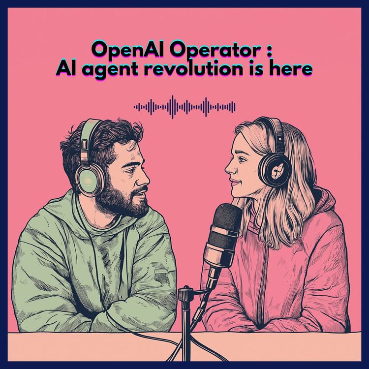 cover art for #48. Open AI Operator :  AI agent revolution is here