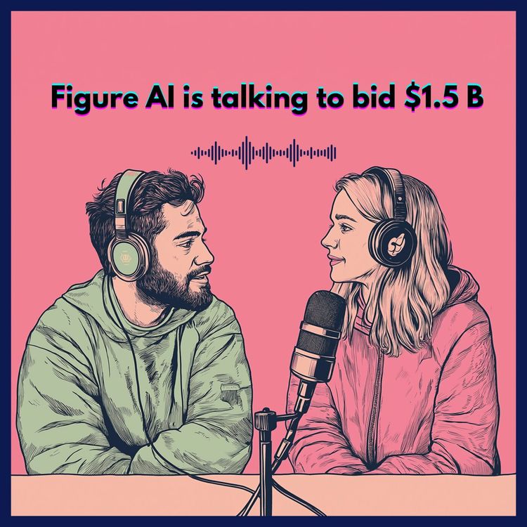 cover art for #52. Figure AI is talking to bis $1.5B : the future of robots ?!