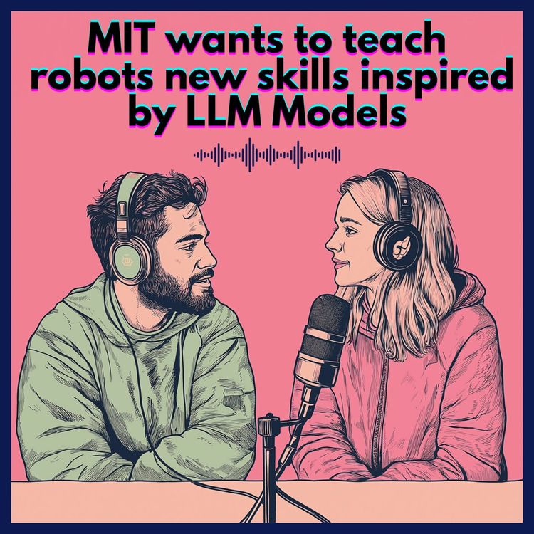 cover art for #33. MIT wants to teach  robots new skills inspired by LLM Models