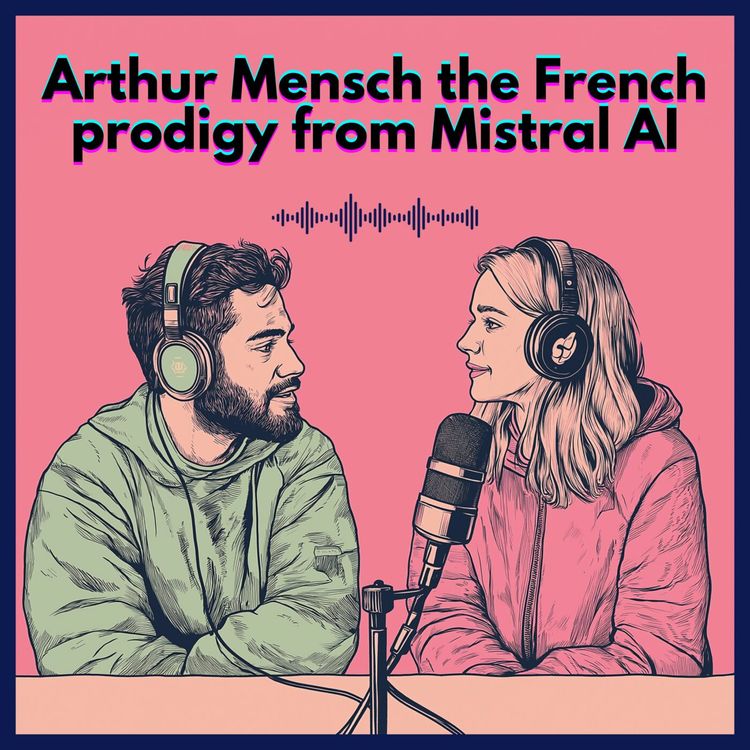 cover art for #26. Arthur Mensch : the French prodigy from Mistral AI