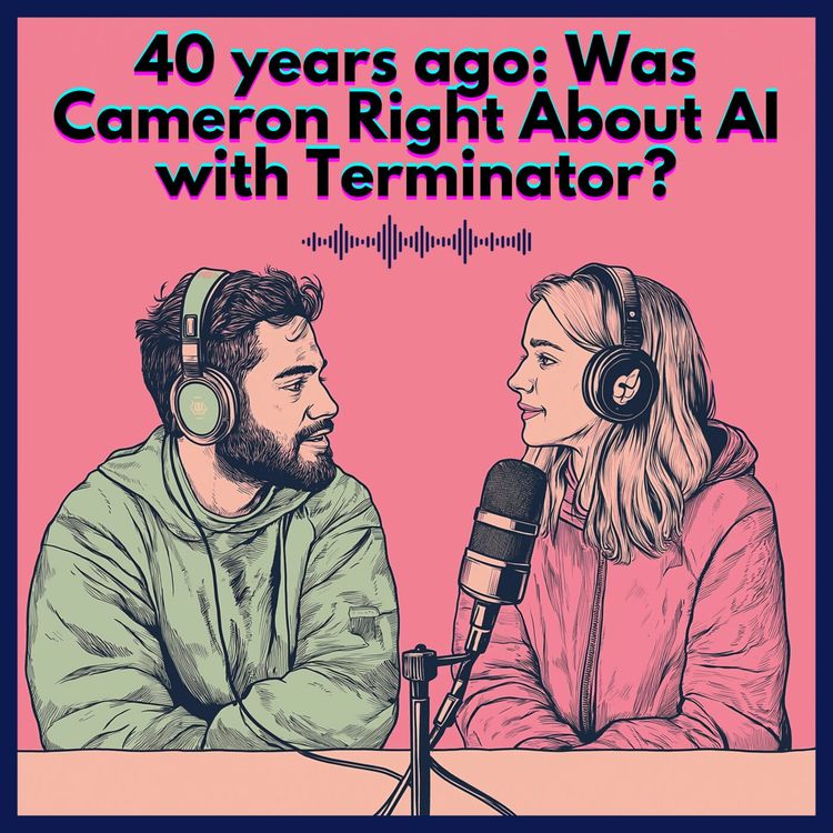 cover art for #31. 40 years ago: Was Cameron Right About AI with Terminator?