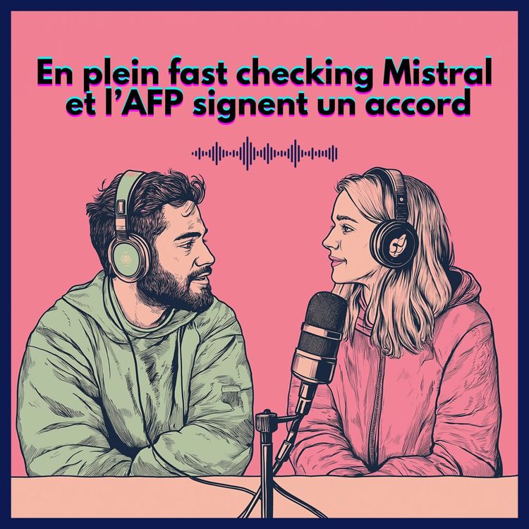 cover art for #44. En plein fast checking Mistral et l’AFP signent un accord