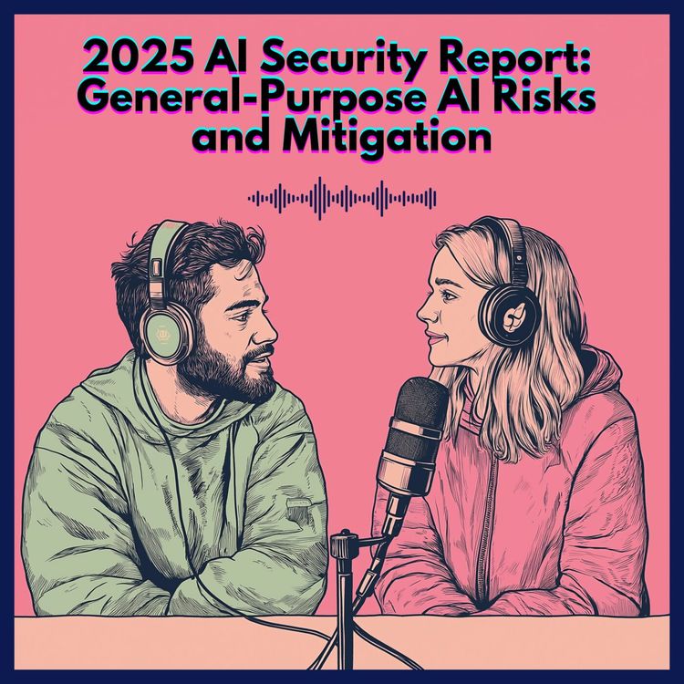 cover art for #53. 2025 AI Security Report: General-Purpose AI Risks and Mitigation