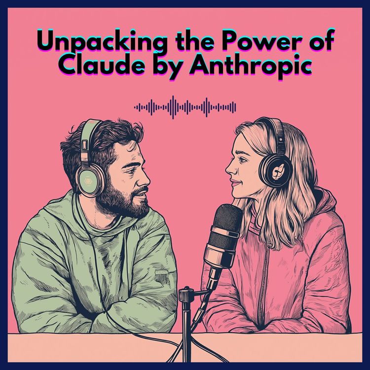 cover art for #24. Unpacking the Power of Claude by Anthropic