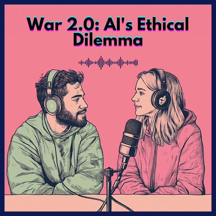 cover art for #22. War 2.0: AI's Ethical Dilemma