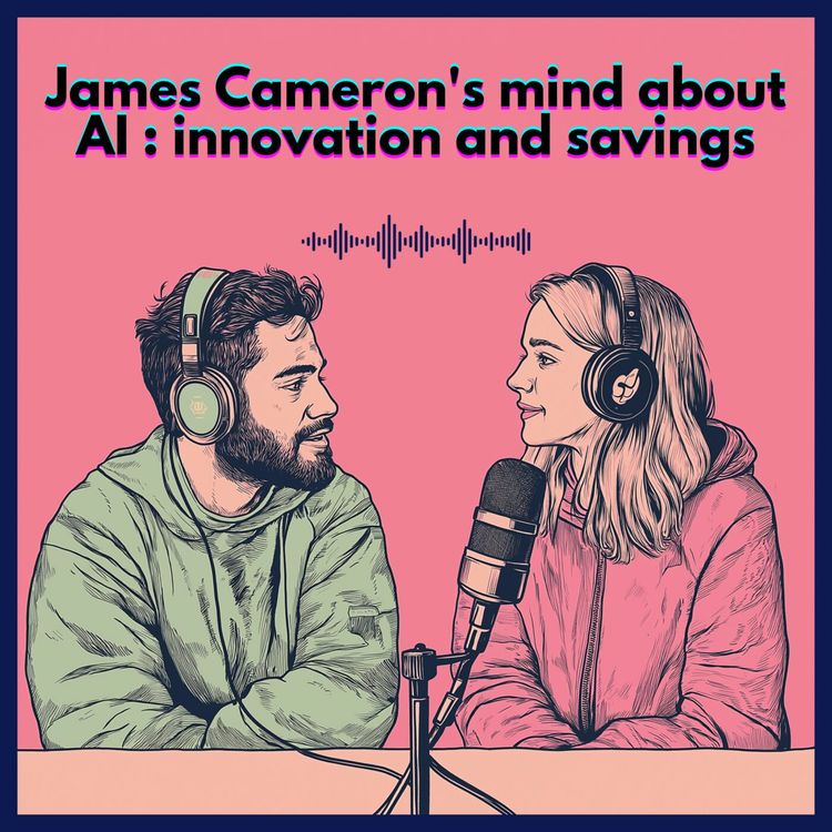 cover art for #60. James Cameron's mind about AI : innovation and savings