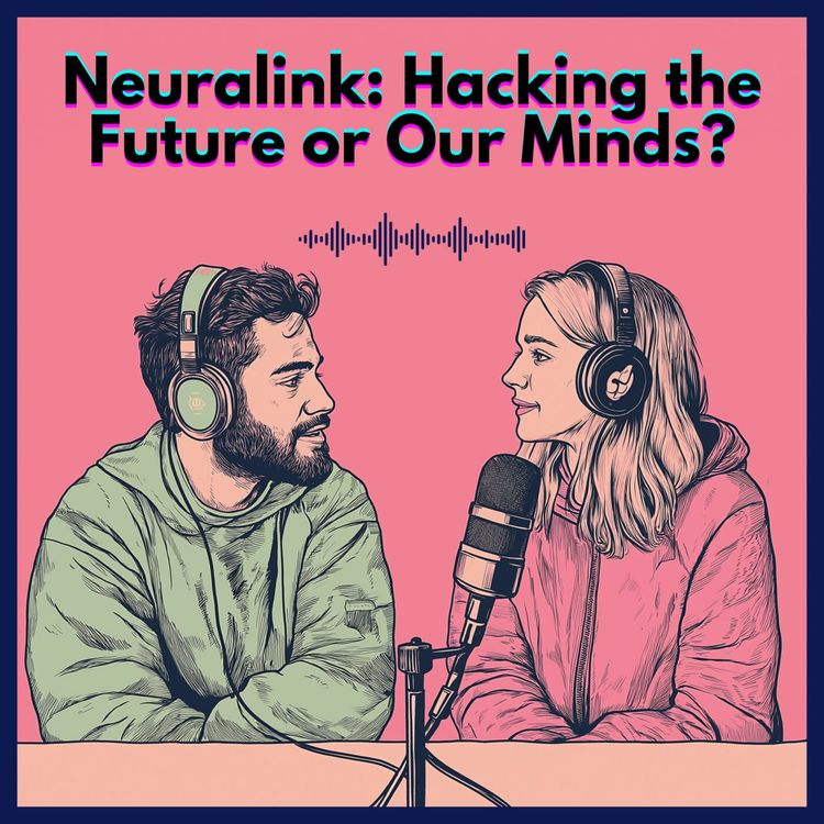 cover art for #19. Neuralink: Hacking the Future or Our Minds?